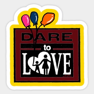 DARE to Love Sticker